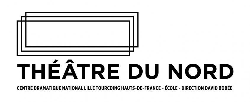 THéâTRE DU NORD - CENTRE DRAMATIQUE NATIONAL LILLE-TOURCOING-HAUTS DE FRANCE